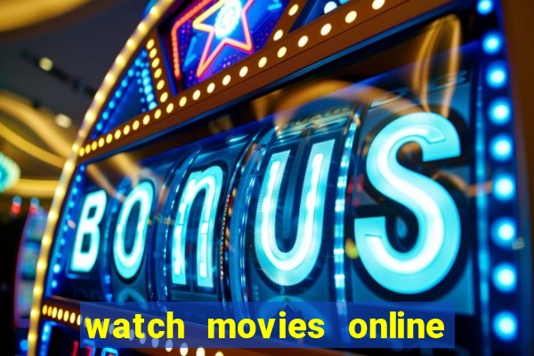 watch movies online for free